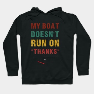 My Boat Doesn't Run On Thanks funny Boating For Boat Owners T-Shirt Hoodie